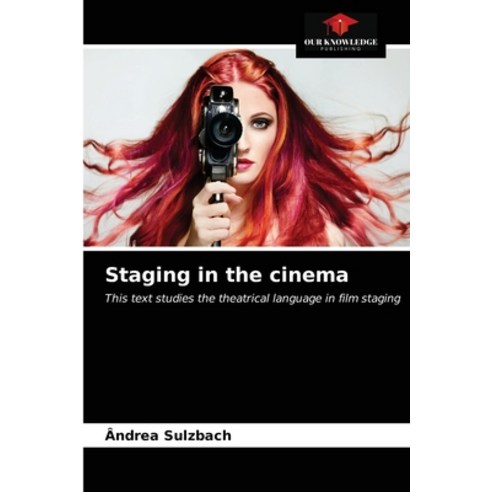(영문도서) Staging in the cinema Paperback, Our Knowledge Publishing, English, 9786203143416