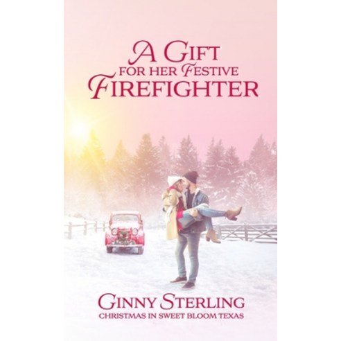 (영문도서) A Gift for her Festive Firefighter: Love in Sweet Bloom (Book 8) Paperback, Independently Published, English, 9798328055918