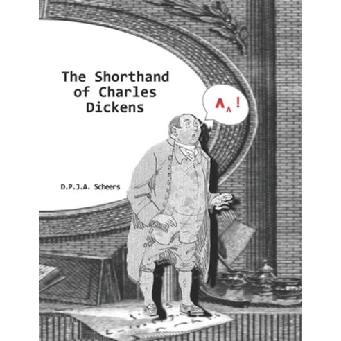 (영문도서) The Shorthand of Charles Dickens Paperback, Independently Published, English, 9798789332627