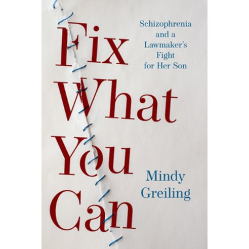 Fix What You Can: Schizophrenia and a Lawmaker''s Fight for Her Son Paperback, University of Minnesota Press