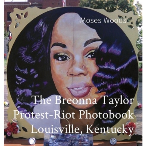 (영문도서) The Breonna Taylor Protest-Riot Photobook Louisville Kentucky Hardcover, Unpredictable Magazine LLC, English, 9780578293264