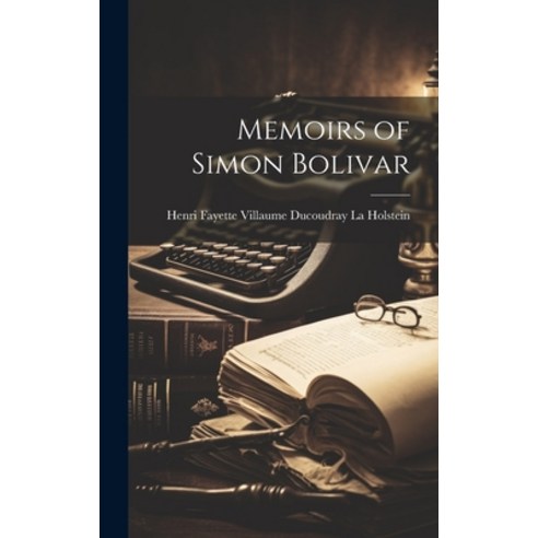 (영문도서) Memoirs of Simon Bolivar Hardcover, Legare Street Press, English, 9781020313172