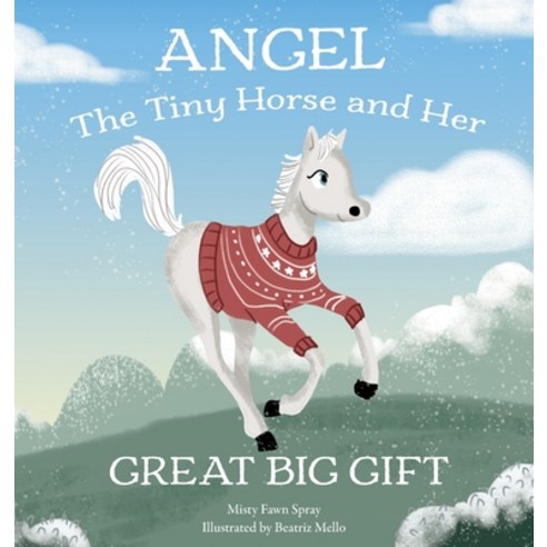 Angel: The Tiny Horse and Her Great Big Gift Hardcover, Dct Ranch Press