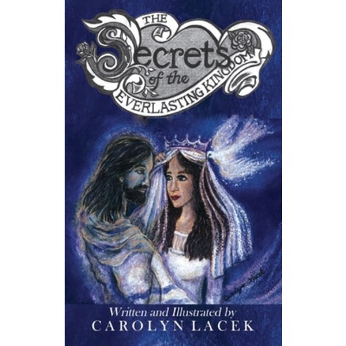 (영문도서) The Secrets of the Everlasting Kingdom Hardcover, Carolyn Lacek, English, 9781737628422
