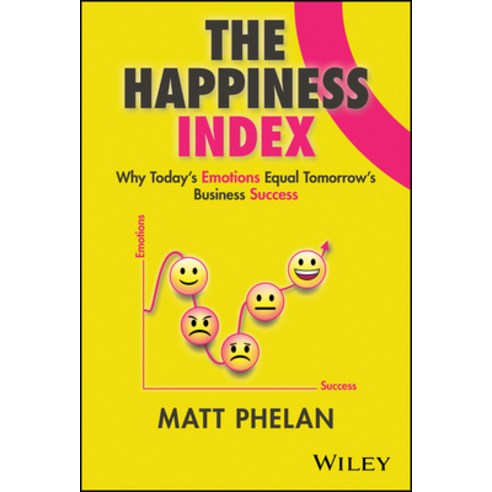 (영문도서) The Happiness Index: Why Today''s Emotions Equal Tomorrow''s Business Success Hardcover, Wiley, English, 9781394166602