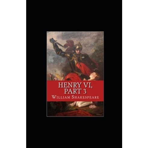 Henry VI Part 3 illustrated Paperback, Independently Published, English, 9798694570107