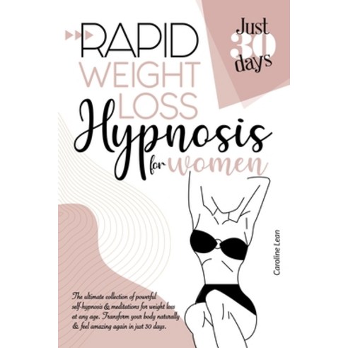 Rapid Weight Loss Hypnosis for Women: The Ultimate Collection of Powerful Self-Hypnosis & Meditation... Paperback, Independently Published