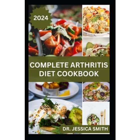 (영문도서) Complete Arthritis Diet Cookbook: Healthy Anti-Inflammatory Recipes to Improve Both Health an... Paperback, Independently Published, English, 9798879385434