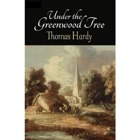 Under the Greenwood Tree Annotated Paperback, Independently Published, English, 9798697199596