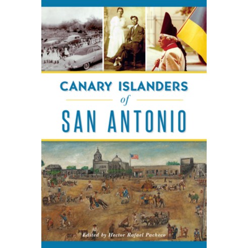 (영문도서) Canary Islanders of San Antonio Paperback, History Press, English, 9781467138215