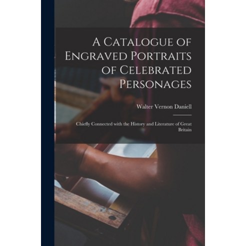 (영문도서) A Catalogue of Engraved Portraits of Celebrated Personages: Chiefly Connected With the Histor... Paperback, Legare Street Press, English, 9781015035683