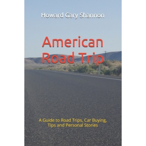 America Road Trip: A Guide to Road Trips Car Buying Tips and Personal Stories Paperback, Independently Published, English, 9798586996190