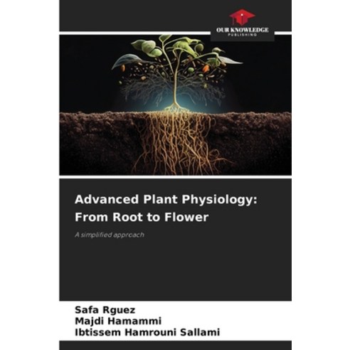 (영문도서) Advanced Plant Physiology: From Root to Flower Paperback, Our Knowledge Publishing, English, 9786207657766