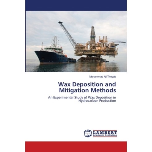 Wax Deposition and Mitigation Methods Paperback, LAP Lambert Academic Publis..., English, 9786139973279
