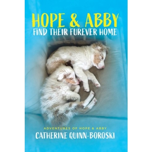 (영문도서) Hope & Abby Find Their Furever Home Hardcover, Tellwell Talent, English, 9781779411969