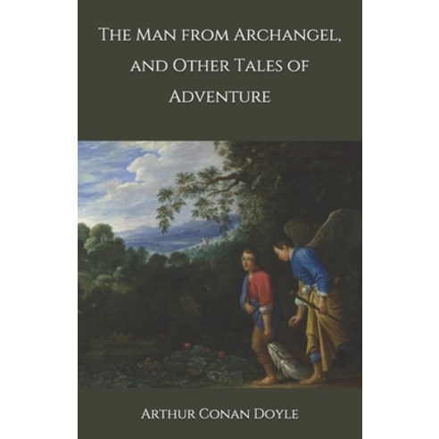 The Man from Archangel and Other Tales of Adventure Paperback, Independently Published, English, 9798696305004