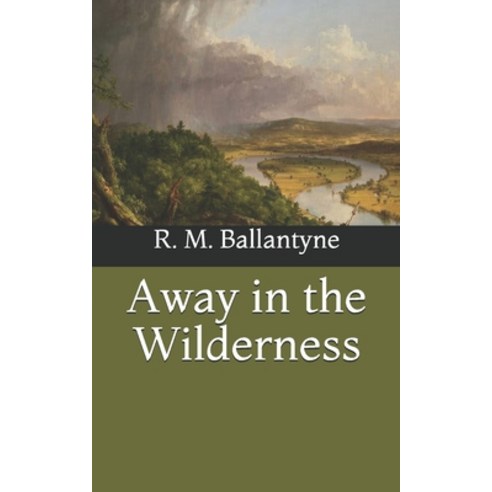 Away in the Wilderness Paperback, Independently Published, English, 9798729588817
