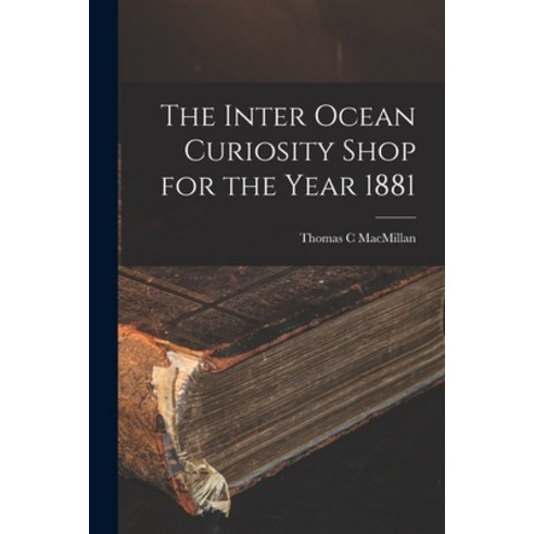 (영문도서) The Inter Ocean Curiosity Shop for the Year 1881 Paperback, Legare Street Press, English, 9781015345713