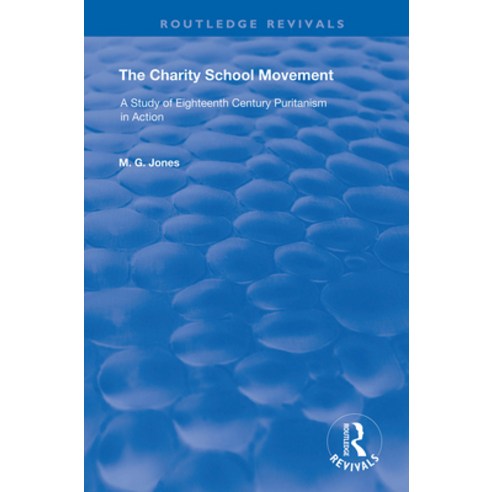 (영문도서) The Charity School Movement: A Study of Eighteenth Century Puritanism in Action Paperback, Routledge, English, 9780367179359