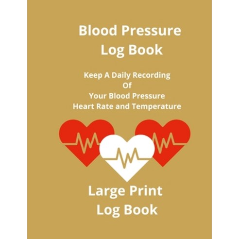 (영문도서) Blood Pressure Log Book: Keep A Daily Recording Of Your Blood Pressure Heart Rate and Temper... Paperback, Lulu.com, English, 9781300154563