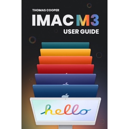 (영문도서) M3 iMac User Guide: Navigating the iMac M3 with the Handbook's Guidance Paperback, Independently Published, English, 9798871836415