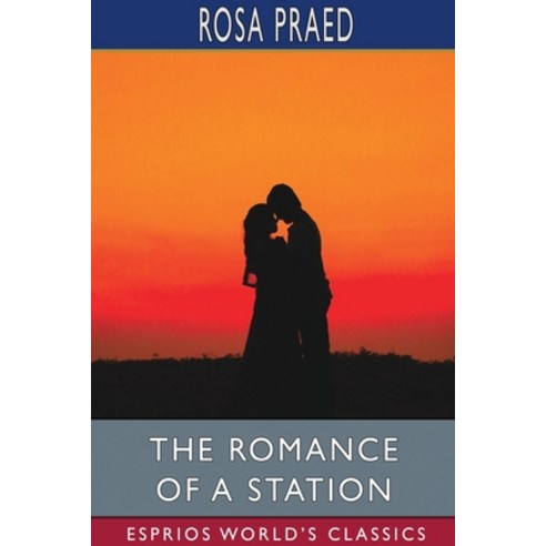 The Romance of a Station (Esprios Classics) Paperback, Blurb, English, 9781034133575