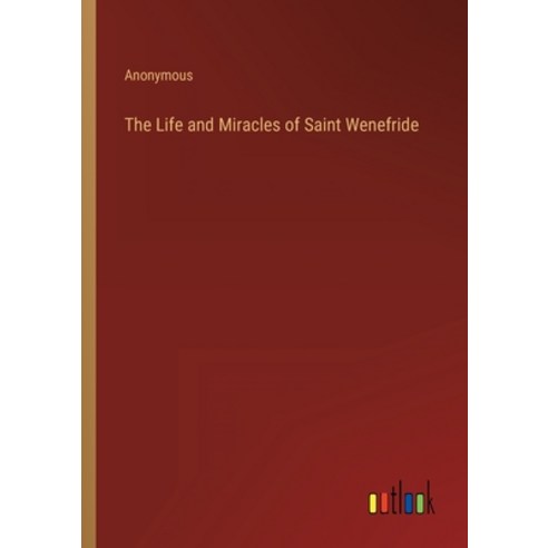 (영문도서) The Life and Miracles of Saint Wenefride Paperback, Outlook Verlag, English, 9783368812102
