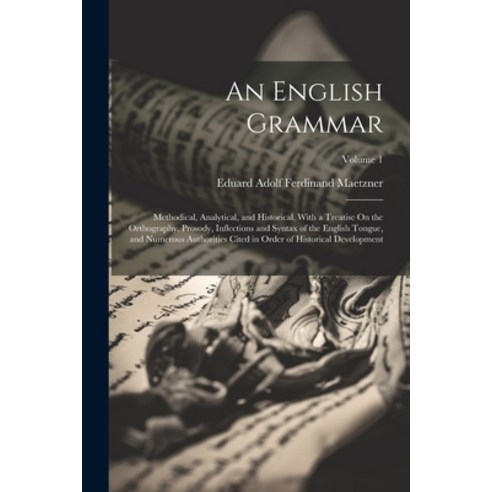 (영문도서) An English Grammar: Methodical Analytical and Historical. With a Treatise On the Orthograph... Paperback, Legare Street Press, 9781021625519