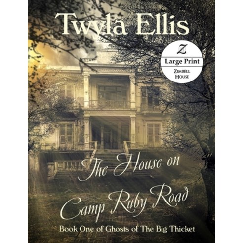 The House on Camp Ruby Road: Book One of Ghosts of The Big Thicket: Large Print Paperback, Zimbell House Publishing LLC