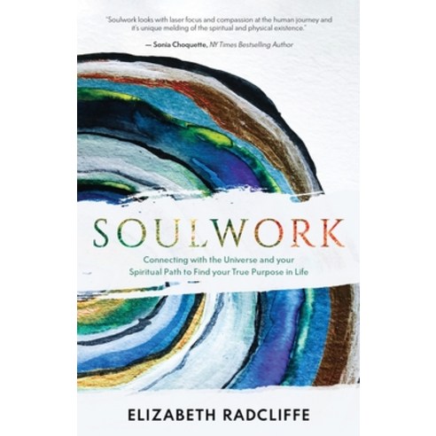 (영문도서) Soulwork: Connecting with the Universe and your Spiritual Path to Find your True Purpose in Life Paperback, Bublish, Inc., English, 9781647044077
