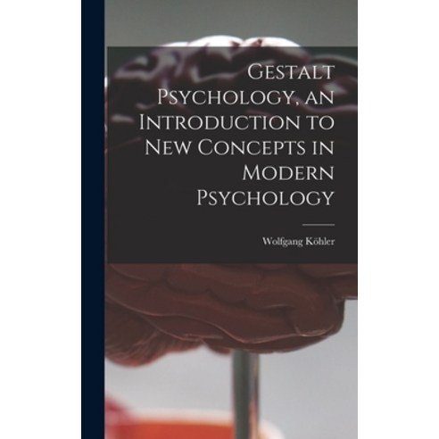 (영문도서) Gestalt Psychology an Introduction to New Concepts in Modern Psychology Hardcover, Hassell Street Press, English, 9781013340055