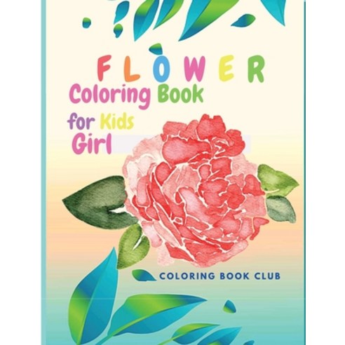 Flower Coloring Book for Kid Girl - Beutiful Flowers Coloring book for kids ages 4-8 Paperback, Coloring Book Club, English, 9786144338728