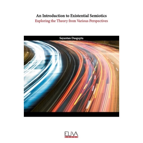 (영문도서) An Introduction to Existential Semiotics: Exploring the Theory from Various Perspectives Paperback, Eliva Press, English, 9789994983049