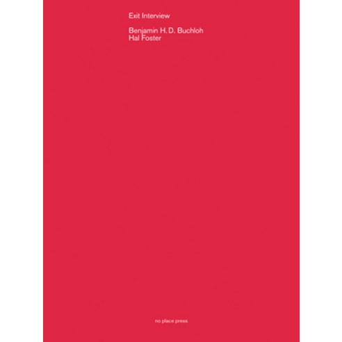 (영문도서) Exit Interview: Benjamin Buchloh in Conversation with Hal Foster Paperback, No Place Press, English, 9781949484069