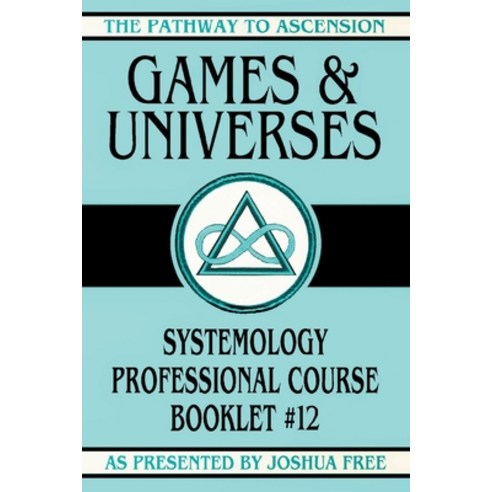(영문도서) Games and Universes: Systemology Professional Course Booklet #12 Paperback, Joshua Free, English, 9781961509375
