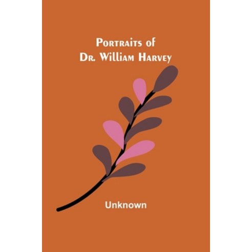 (영문도서) Portraits of Dr. William Harvey Paperback, Alpha Edition, English, 9789361471346