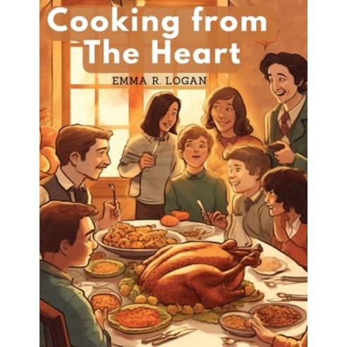 (영문도서) Cooking from The Heart: Secrets of Feasting in A Family Paperback, Fried Editor, English, 9781835523520