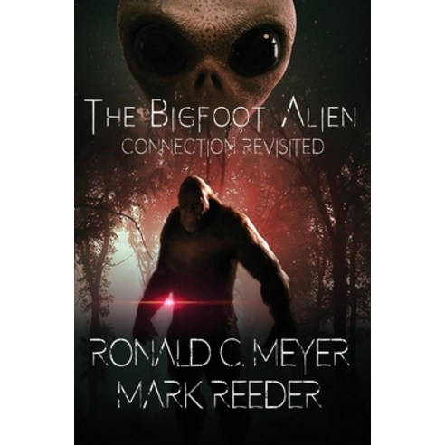 (영문도서) The Bigfoot Alien Connection Revisited Paperback, Hangar 1 Publishing, English, 9781955471572
