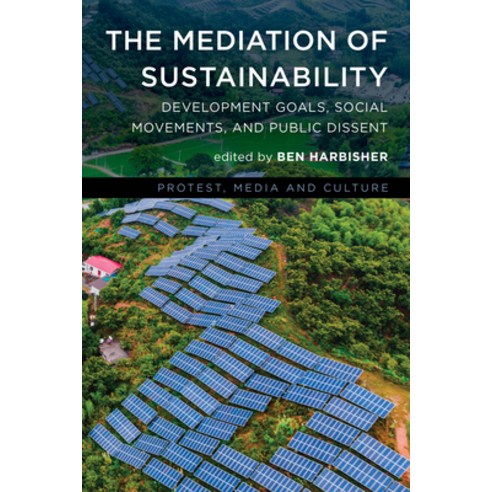 (영문도서) The Mediation of Sustainability: Development Goals Social Movements and Public Dissent Hardcover, Rowman & Littlefield Publis..., English, 9781538161111
