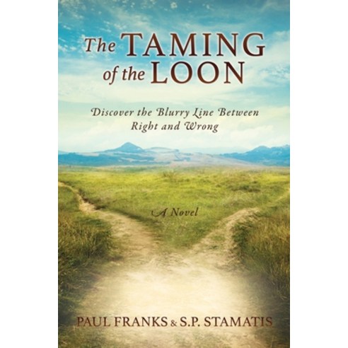 (영문도서) The Taming of the Loon: Discover the Blurry Line Between Right and Wrong Paperback, Xulon Press, English, 9781662836770