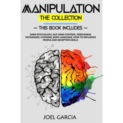 Manipulation The Collection: This Book Includes: Dark Psychology NLP Mind Control Persuasion Tech... Paperback, Independently Published