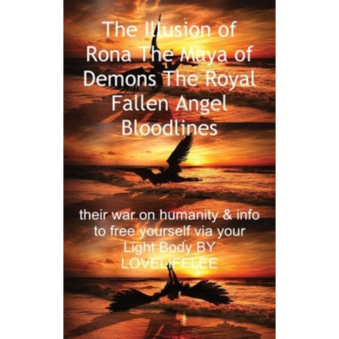 The Illusion of Rona The Maya of Demons The Royal Fallen Angel Bloodlines Paperback, FeedARead.com, English, 9781839455469
