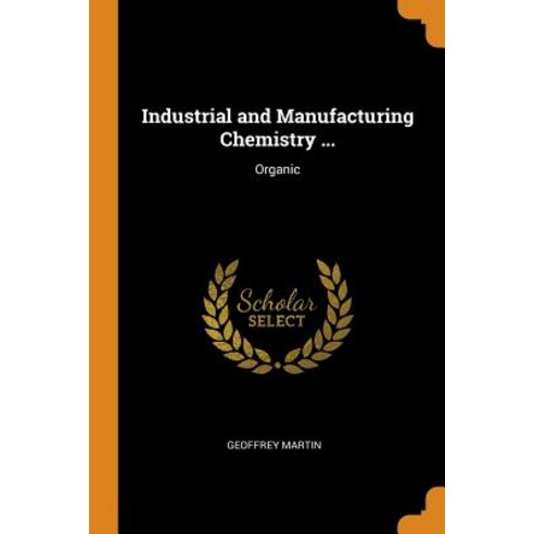 (영문도서) Industrial and Manufacturing Chemistry ...: Organic Paperback, Franklin Classics, English, 9780342516025