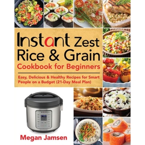 (영문도서) Instant Zest Rice & Grain Cookbook for Beginners Paperback, Stive Johe, English, 9781953702784