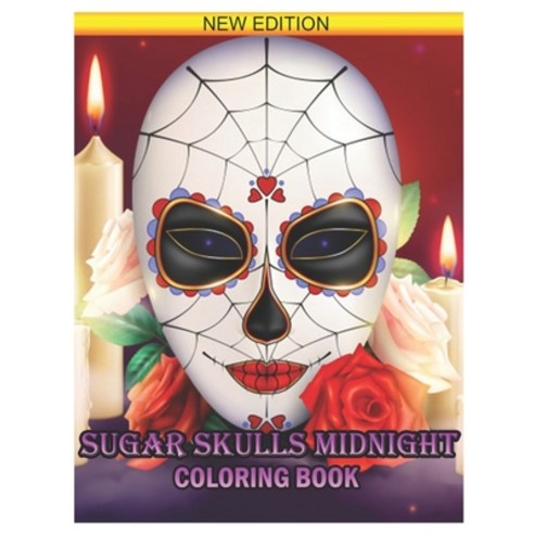 Sugar Skull Midnight Coloring Book: 100+ Designs Inspired by Día de Los Muertos Skull Day of the Dea... Paperback, Independently Published, English, 9798599093046