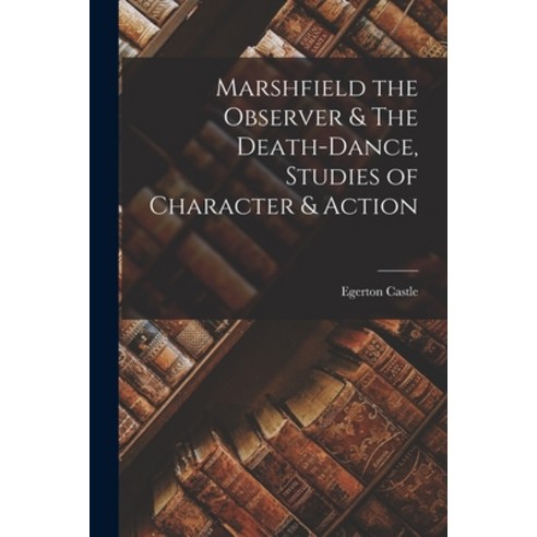 (영문도서) Marshfield the Observer & The Death-Dance Studies of Character & Action Paperback, Legare Street Press, English, 9781018963822
