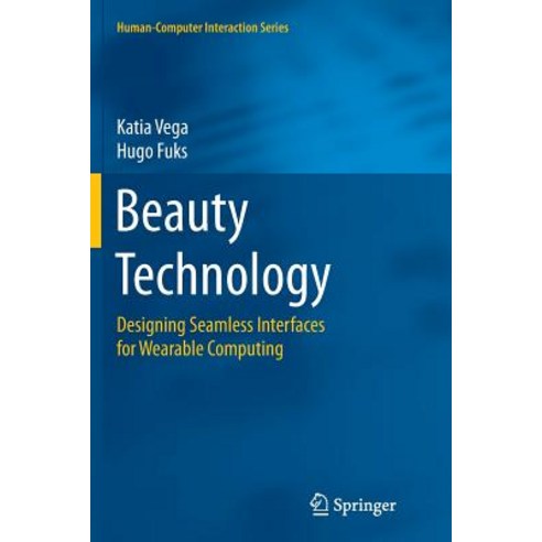 (영문도서) Beauty Technology: Designing Seamless Interfaces for Wearable Computing Paperback, Springer, English, 9783319792200