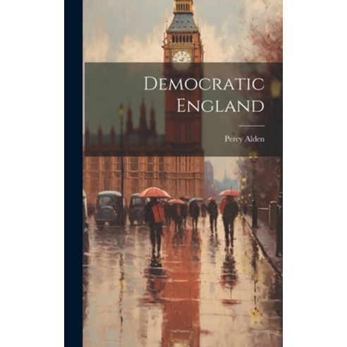 (영문도서) Democratic England Hardcover, Legare Street Press, English, 9781020910500