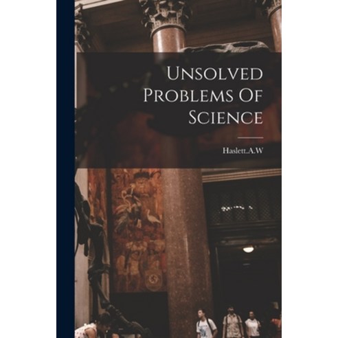 (영문도서) Unsolved Problems Of Science Paperback, Hassell Street Press, English, 9781015128866