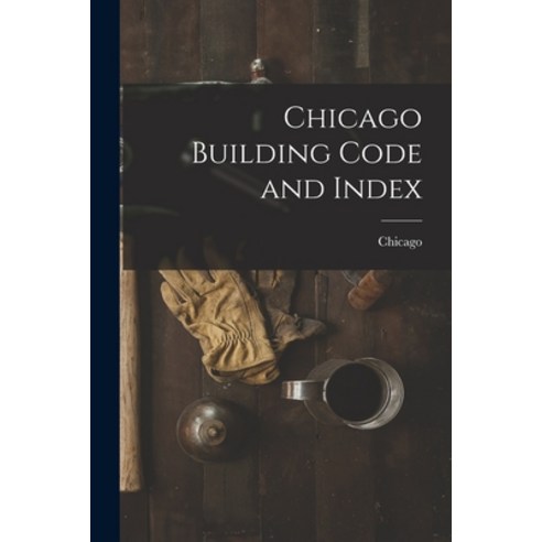 (영문도서) Chicago Building Code and Index Paperback, Legare Street Press, English, 9781016002684